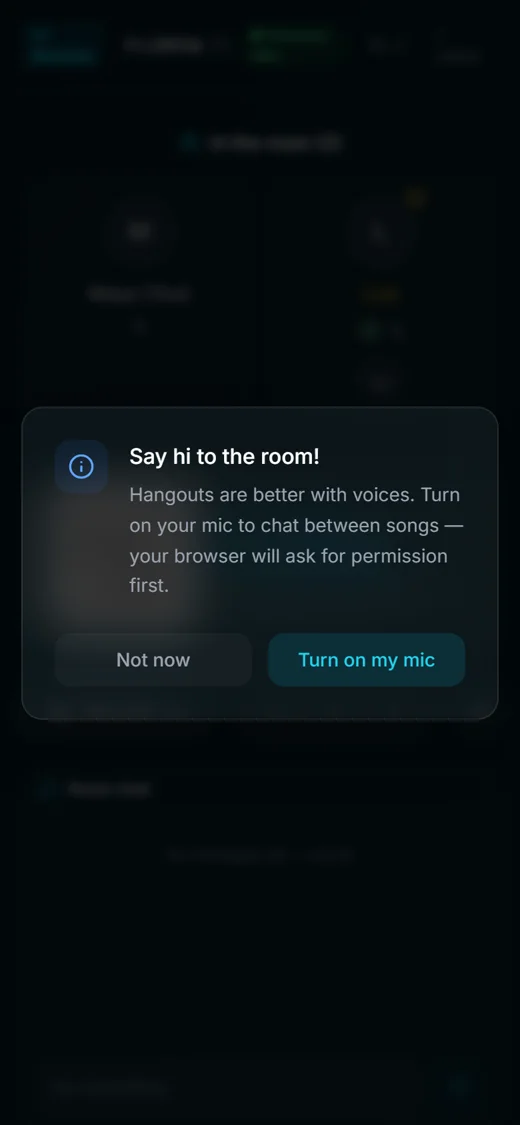 Phone screen with the dialog Say hi to the room! — Hangouts are better with voices. Turn on your mic to chat between songs — with Not now and Turn on my mic buttons